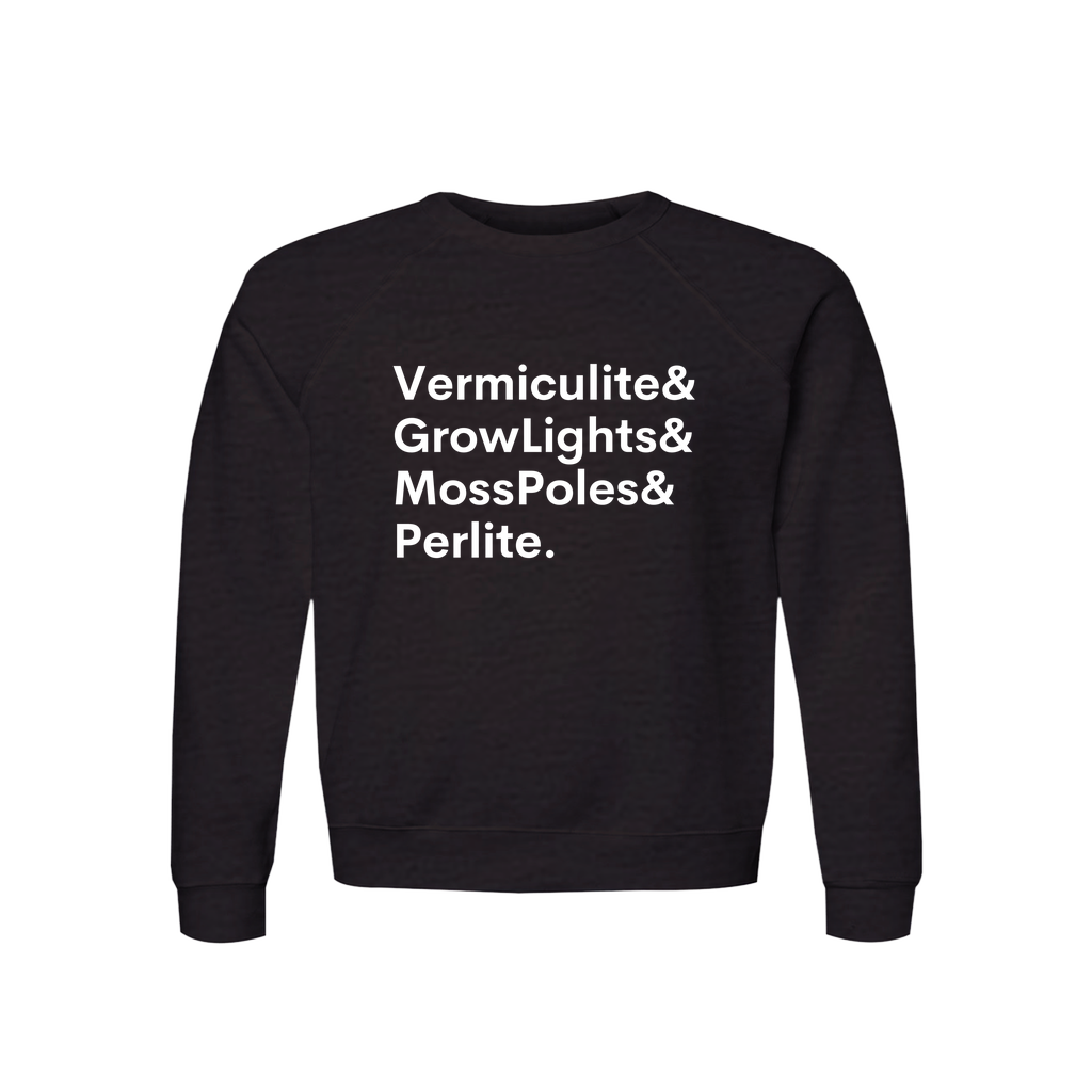 Vermiculite, GrowLights, MossPoles & Perlite Plant Lover Sweatshirt – Organic Cotton Raglan